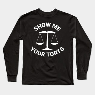 Funny Lawyer Show Me Your Torts Law School Gift Long Sleeve T-Shirt